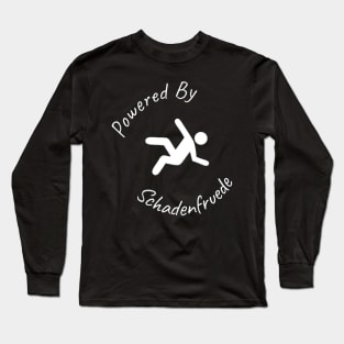 Powered By Schadenfruede Long Sleeve T-Shirt